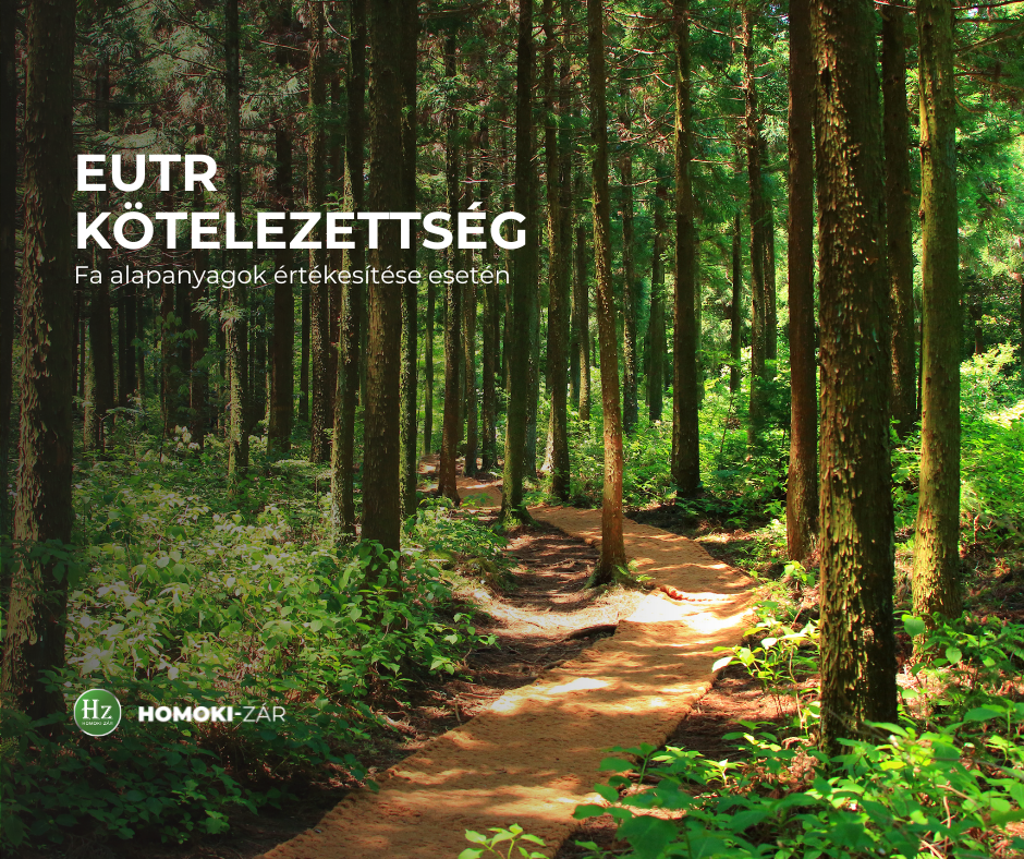 EUTR nyilvántartás: fontos tudnivaló faanyag továbbértékesítése esetén